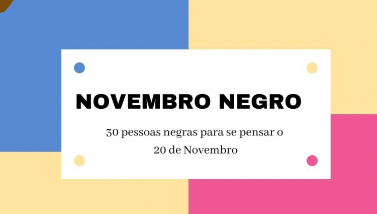 Imagem de divulgação do Novembro Negro - "30 pessoas negras para se pensar o 20 de novembro".